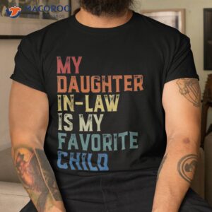 my daughter in law is favorite child fathers day shirt tshirt 4