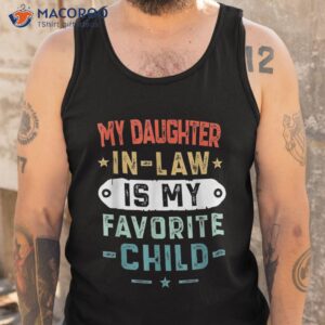 my daughter in law is favorite child funny family gifts shirt tank top