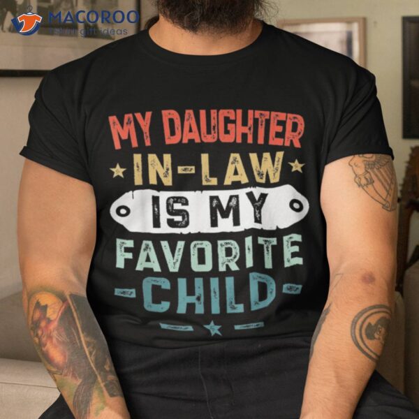 My Daughter In Law Is Favorite Child Funny Family Gifts Shirt