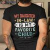 My Daughter In Law Is Favorite Child Funny Family Gifts Shirt