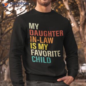 my daughter in law is favorite child funny family retro shirt sweatshirt