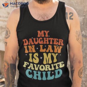 my daughter in law is favorite child funny family retro shirt tank top 1