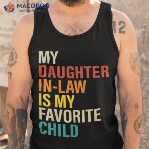 my daughter in law is favorite child funny family retro shirt tank top