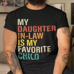 my daughter in law is favorite child funny family retro shirt tshirt