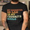 My Daughter In Law Is Favorite Child Funny Family Shirt