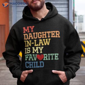 my daughter in law is favorite child funny father s day shirt hoodie