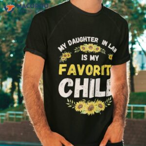my daughter in law is favorite child funny mom shirt tshirt