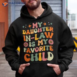 my daughter in law is favorite child funny shirt hoodie