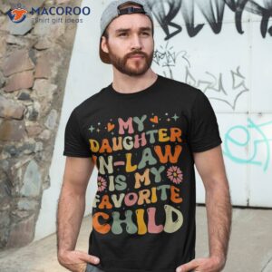 my daughter in law is favorite child funny shirt tshirt 3