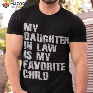 my daughter in law is favorite child girl dad father day shirt tshirt 2