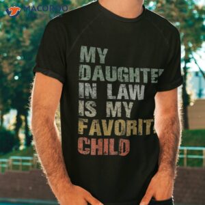 my daughter in law is favorite child girl dad father day shirt tshirt 3