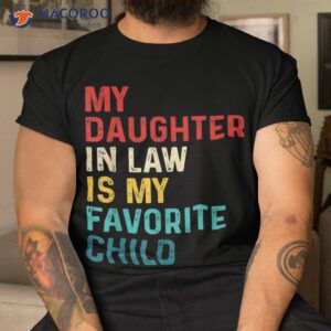 my daughter in law is favorite child mother day shirt tshirt