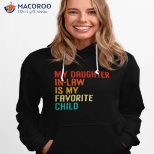 my daughter in law is my favorite child funny family humour t shirt hoodie 1