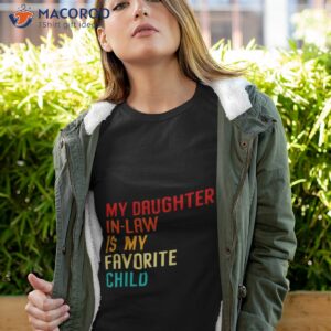 my daughter in law is my favorite child funny family humour t shirt tshirt 4