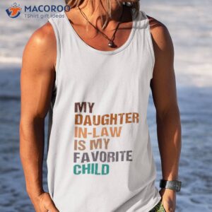 my daughter in law is my favorite child shirt tank top