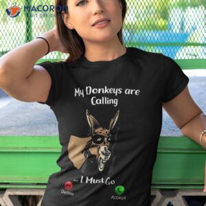 My Donkeys Are Calling I Must Go Funny Shirt