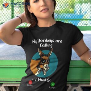 my donkeys are calling i must go funny shirt tshirt 1