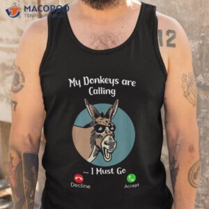 my donkeys are calling i must go shirt tank top 1