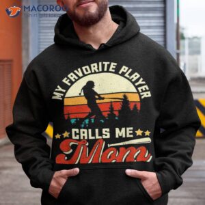 my favorite baseball player calls me mom mothers day shirt hoodie