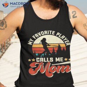 my favorite baseball player calls me mom mothers day shirt tank top 3