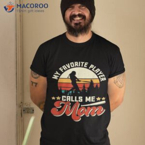 my favorite baseball player calls me mom mothers day shirt tshirt 2