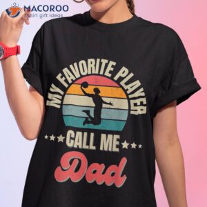 my favorite basketball player calls me dad fathers day shirt tshirt 1