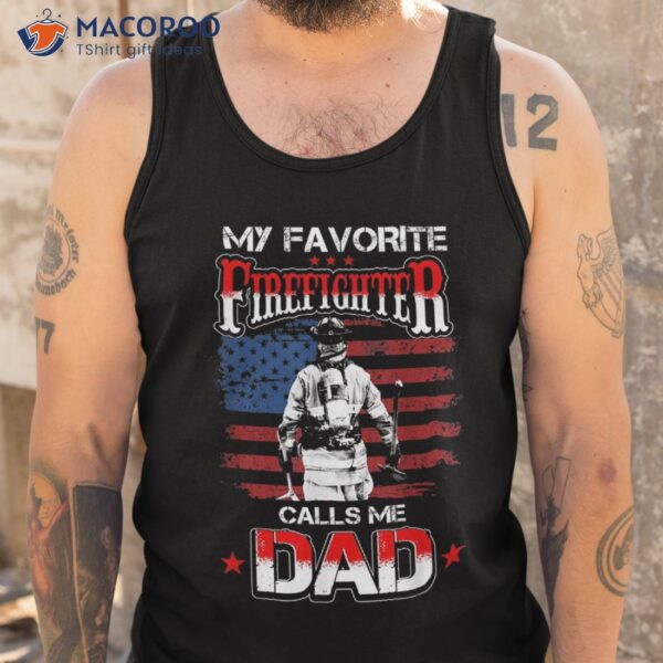 My Favorite Firefighter Calls Me Dad Shirt For Fathers Day