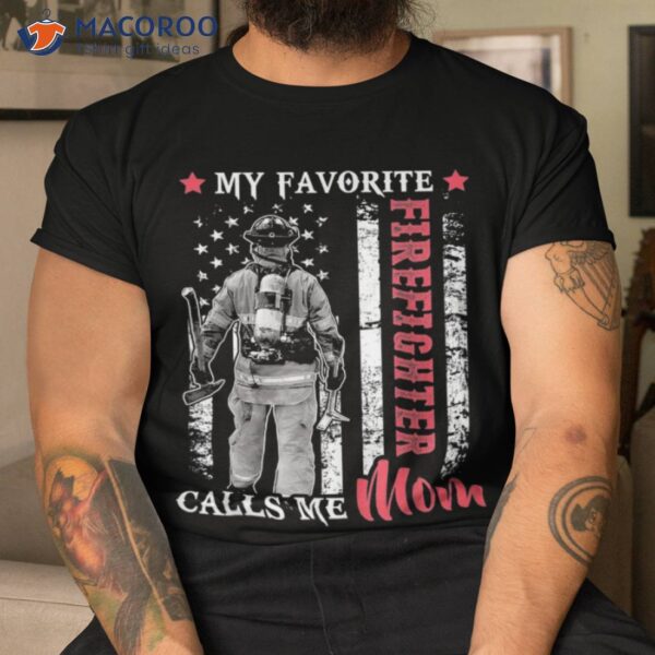 My Favorite Firefighter Calls Me Mom Usa Flag Mother Shirt