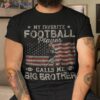 My Favorite Football Player Calls Me Big Brother Usa Flag Shirt