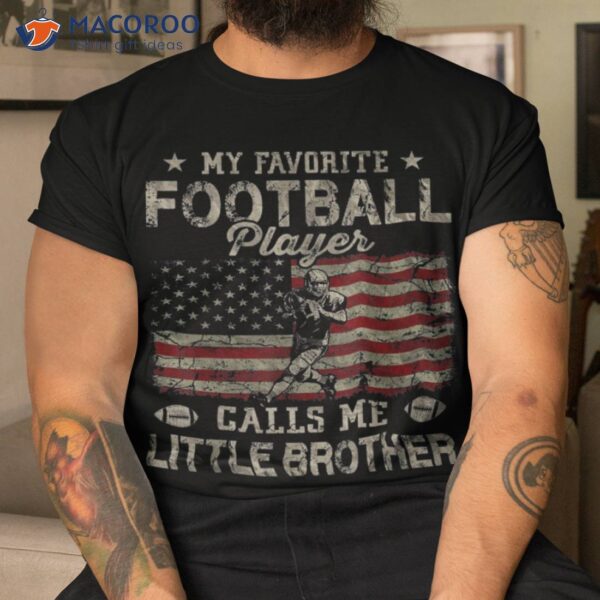 My Favorite Football Player Calls Me Little Brother Usa Flag Shirt