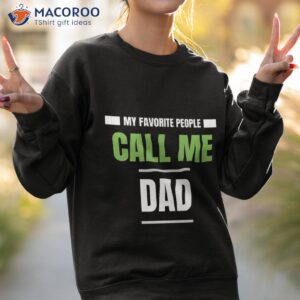 my favorite people call me dad funny fathers day unisex t shirt sweatshirt 2