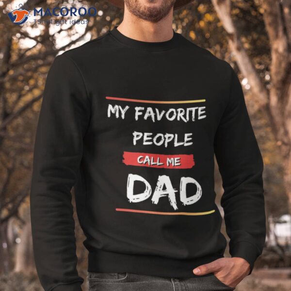 My Favorite People Call Me Dad Funny Fathers Day  Unisex T-Shirt