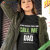 My Favorite People Call Me Dad Funny Fathers Day Unisex T-Shirt