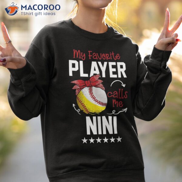 My Favorite Player Calls Me Nini Funny Baseball Softball Shirt