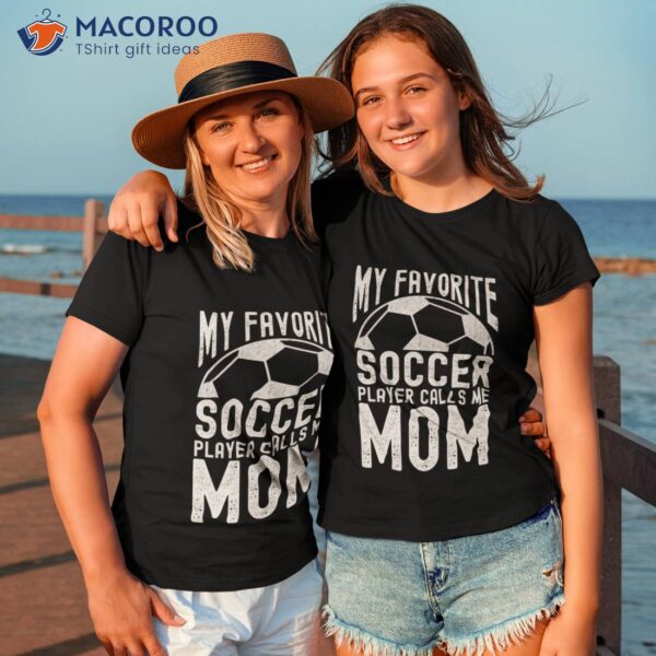 My Favorite Soccer Player Calls Me Mom Retro Mother’s Day T-Shirt