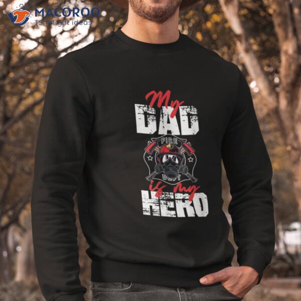 My Firefighter Dad Is Hero Daughter Son Shirt