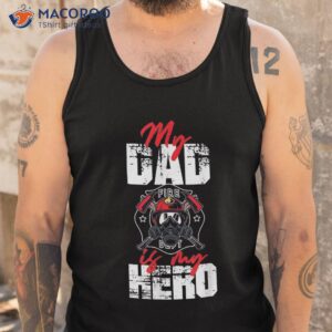 my firefighter dad is hero daughter son shirt tank top