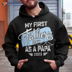 my first fathers day as a papa 2023 shirt father gifts hoodie