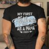 My First Fathers Day As A Papa 2023 Shirt Father Gifts