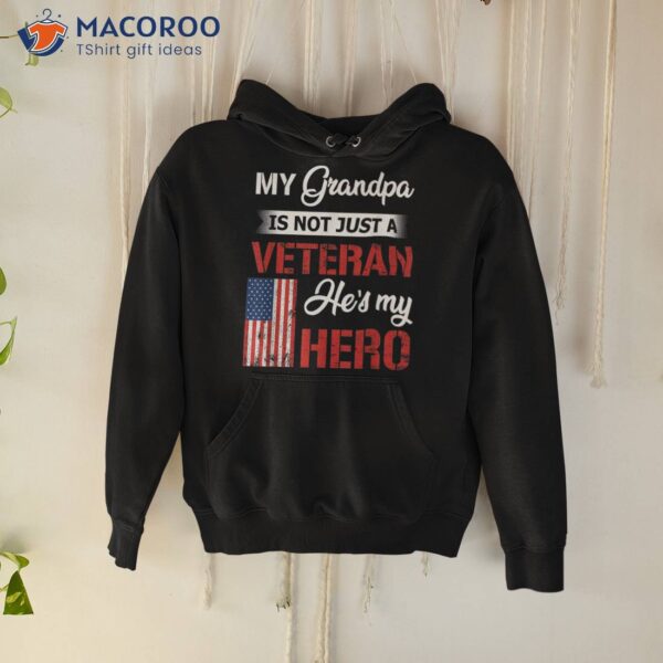 My Grandpa Is Not Just Veteran He Hero Military Shirt