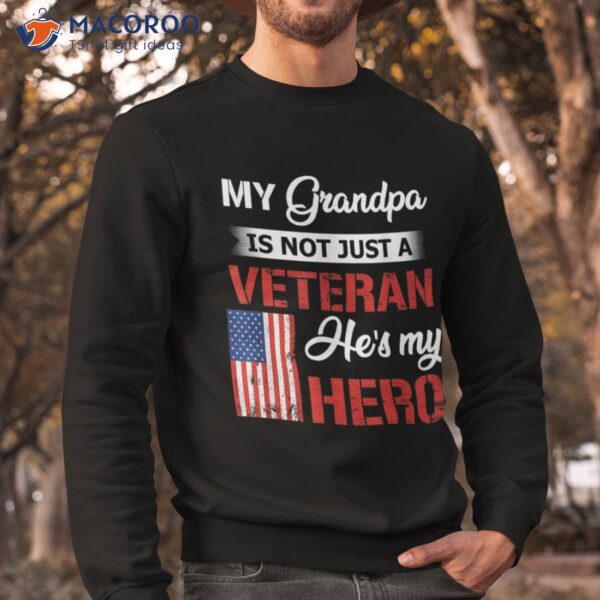 My Grandpa Is Not Just Veteran He Hero Military Shirt