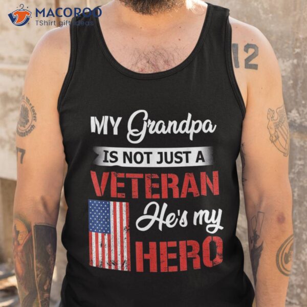 My Grandpa Is Not Just Veteran He Hero Military Shirt