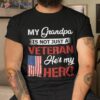 My Grandpa Is Not Just Veteran He Hero Military Shirt