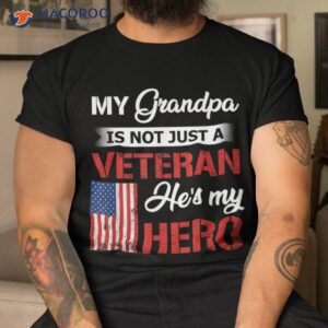 my grandpa is not just veteran he hero military shirt tshirt