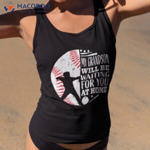 my grandson will be waiting for you at home baseball catcher shirt tank top 2