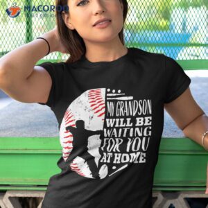my grandson will be waiting for you at home baseball catcher shirt tshirt 1