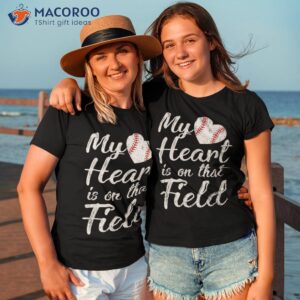 My Heart Is On That Field Tee Baseball Softball Mom Gifts Shirt 2 my heart is on that field tee baseball softball mom gifts shirt tshirt 3