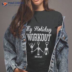 my holiday workout shirt tshirt 2