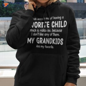 my kids accuse me of having a favorite child grandmother shirt hoodie 2
