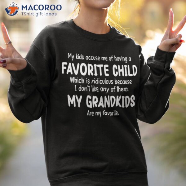 My Kids Accuse Me Of Having A Favorite Child Grandmother Shirt
